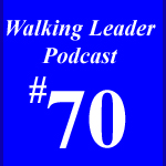 Walking Leader Podcast Episode #70 by David Guerra