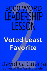 3000 word leadership lesson #2 - voted least favorite by David G. Guerra available at Amazon dot com