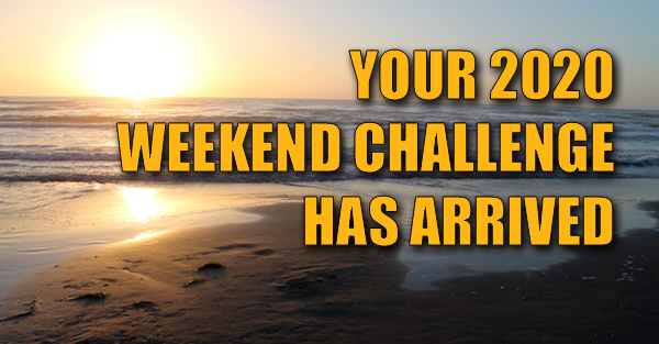 you weekend challenge has arrived